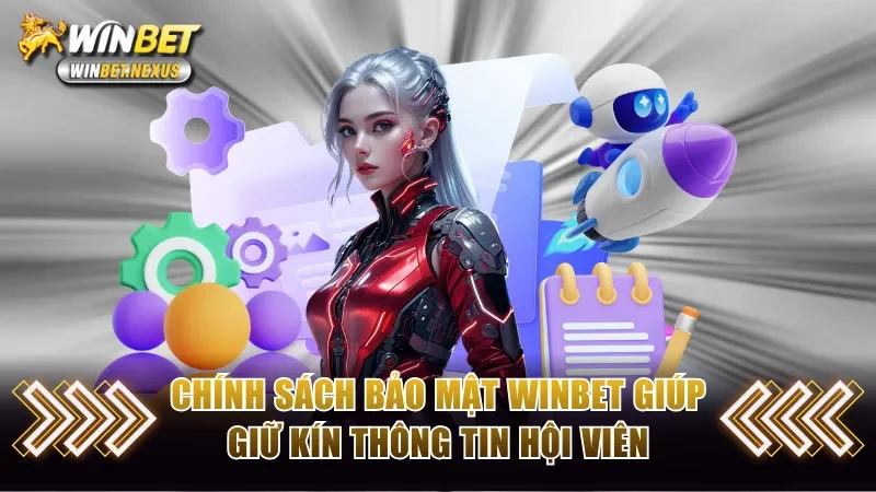 Chính sách bảo mật WINBET giúp bảo toàn thông tin người dùng
