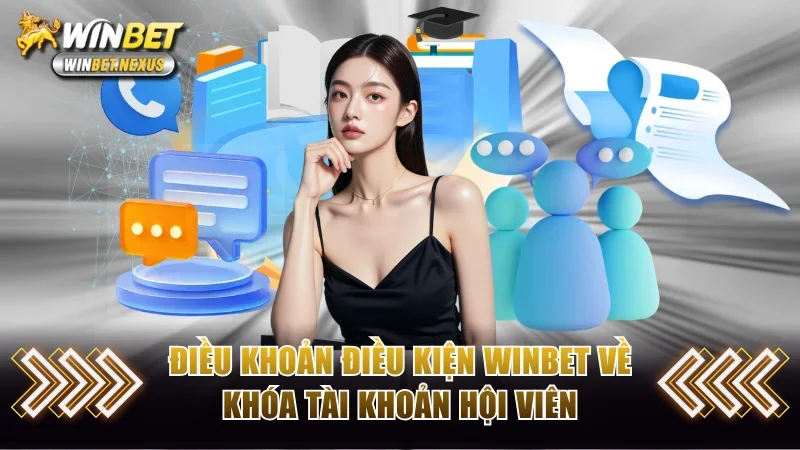 Điều khoản điều kiện WINBET về khóa tài khoản hội viên