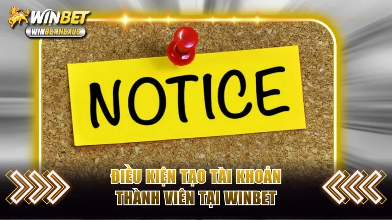 Điều kiện tạo tài khoản thành viên tại WINBET