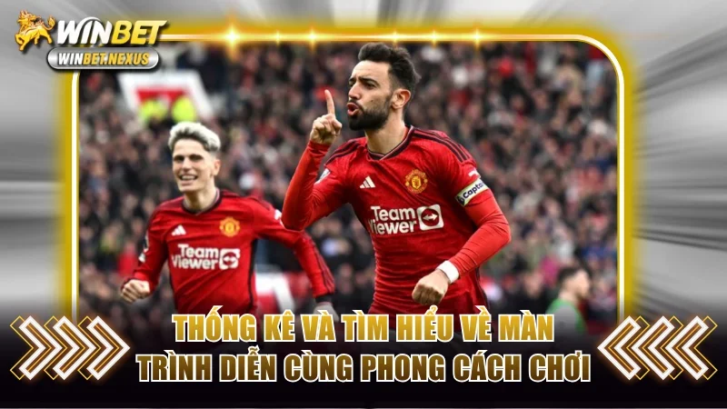 Thống kê và tìm hiểu về màn trình diễn cùng phong cách chơi