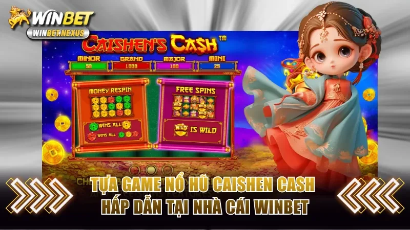 Tựa game nổ hũ Caishen Cash hấp dẫn tại nhà cái WINBET